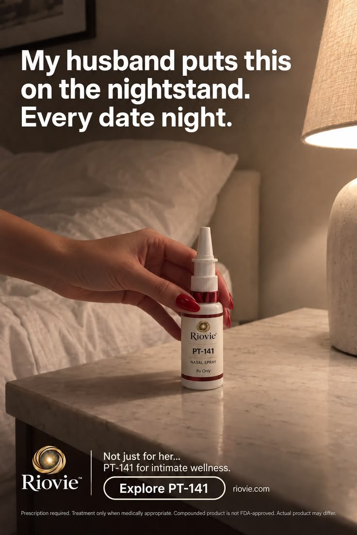 My husband puts this on the nightstand. Every date night. Riovie PT-141 nasal spray on a bedside table. Not just for her: PT-141 for intimate wellness. Explore PT-141. Prescription required. Compounded product is not FDA-approved.